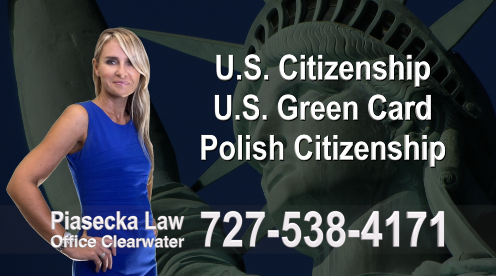 U.S. Citizenship, U.S. Green Card, Polish Citizenship, Attorney, Lawyer, Agnieszka Piasecka, Aga Piasecka, Piasecka, Florida, US, USA, 
