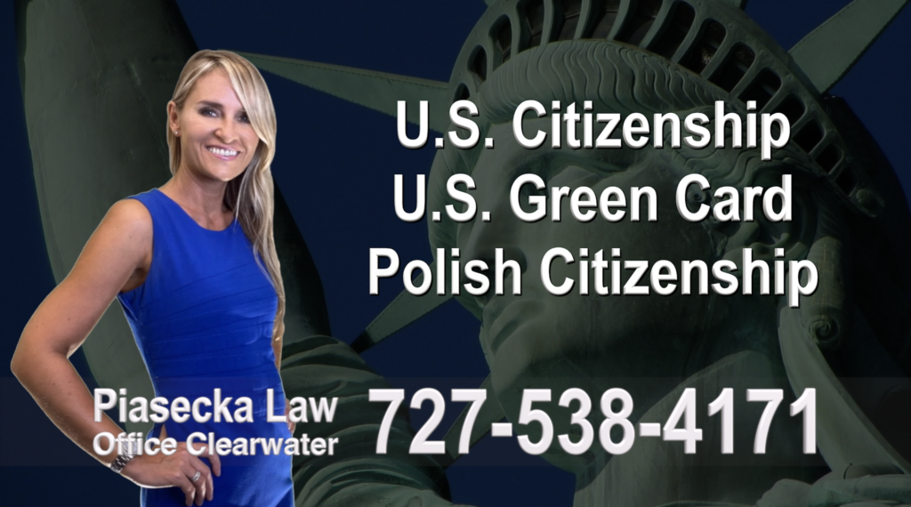 U.S. Citizenship, U.S. Green Card, Polish Citizenship, Attorney, Lawyer, Agnieszka Piasecka, Aga Piasecka, Piasecka, Florida, US, USA, Prawnik Imigracyjny