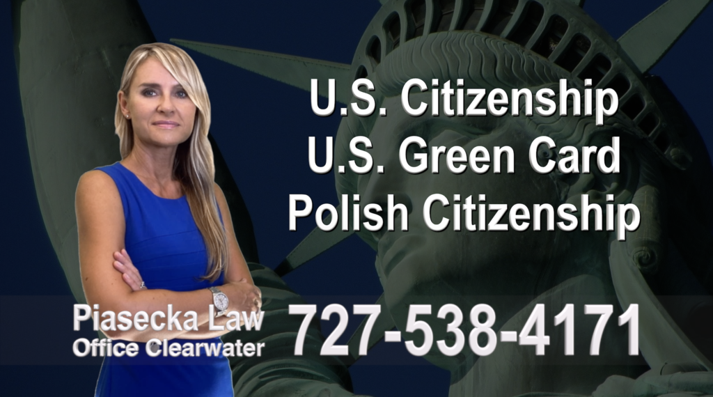 U.S. Citizenship, U.S. Green Card, Polish Citizenship, Attorney, Lawyer, Agnieszka Piasecka, Aga Piasecka, Piasecka, Florida, US, USA, Prawo Imigracyjne