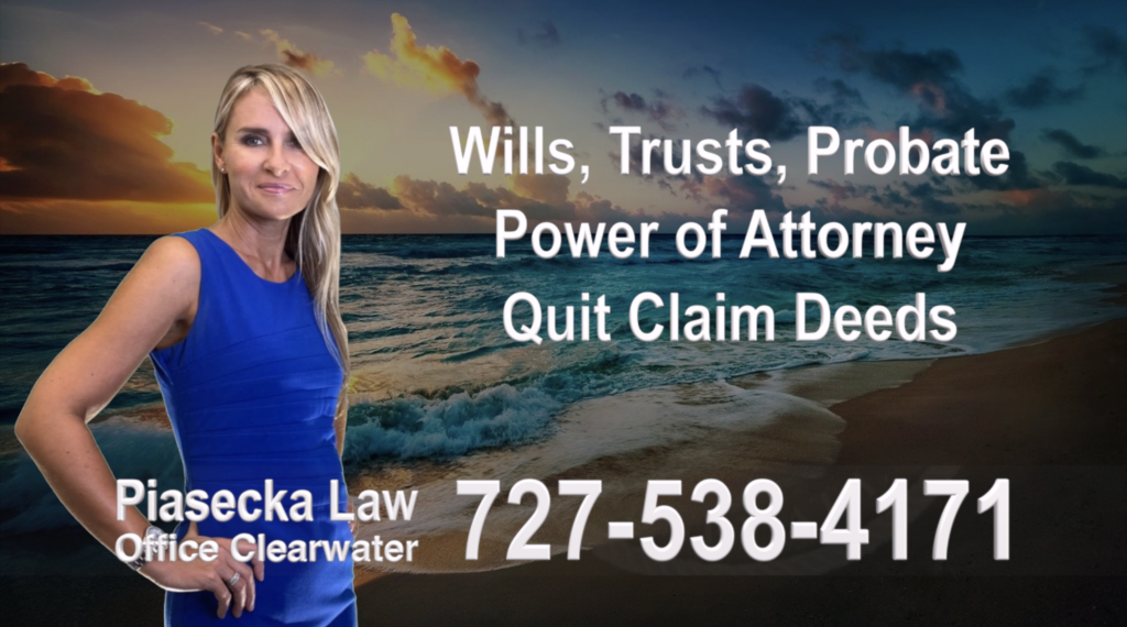 Wills, Trusts, Clearwater, Florida, Probate, Quit Claim Deeds, Power of Attorney, Attorney, Lawyer, Agnieszka Piasecka, Aga Piasecka, Piasecka, 1