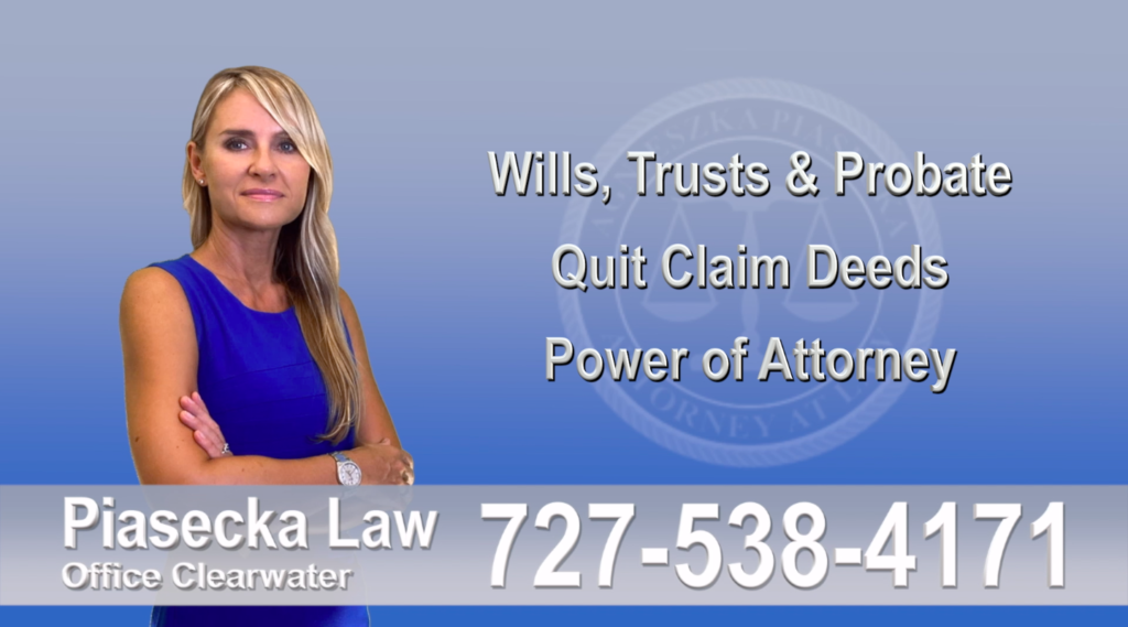 Wills, Trusts, Probate, Quit Claim Deeds, Power of Attorney, Clearwater, Florida, Attorney, Lawyer, Agnieszka Piasecka, Aga Piasecka, Piasecka, 1