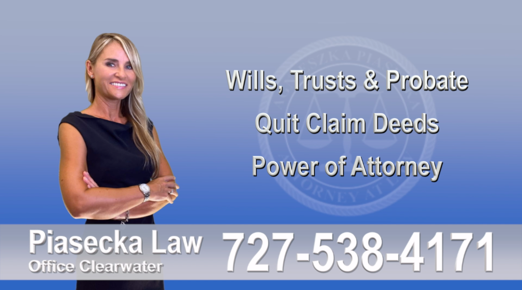 Wills, Trusts, Probate, Quit Claim Deeds, Power of Attorney, Clearwater, Florida, Attorney, Lawyer, Agnieszka Piasecka, Aga Piasecka, Piasecka,